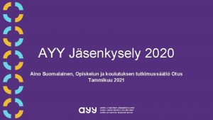 AYY Jsenkysely 2020 Aino Suomalainen Opiskelun ja koulutuksen