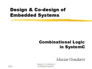 Design Codesign of Embedded Systems Combinational Logic in