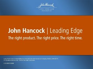 Long Term Care is Underwritten by John Hancock