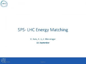 SPS LHC Energy Matching V Kain K Li