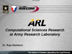 UNCLASSIFIED Computational Sciences Research at Army Research Laboratory