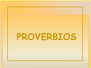 PROVERBIOS Todos los hombres estamos hechos del mismo