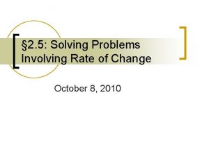2 5 Solving Problems Involving Rate of Change