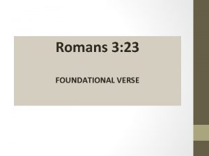 Romans 3 23 FOUNDATIONAL VERSE Romans 3 23