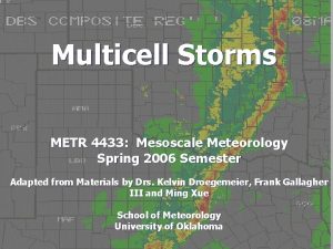 Multicell Storms METR 4433 Mesoscale Meteorology Spring 2006