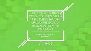 RESPON KEBIJAKAN DESENTRALISASI DALAM PENYELENGGARAAN URUSAN PENDIDIKAN MENENGAH