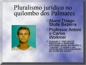 Pluralismo jurdico no quilombo dos Palmares Aluno Thiago