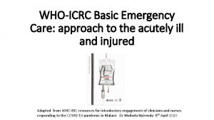 WHOICRC Basic Emergency Care approach to the acutely