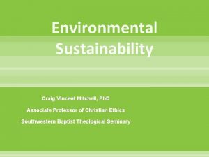 Environmental Sustainability Craig Vincent Mitchell Ph D Associate