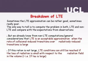 Breakdown of LTE Sometimes the LTE approximation can