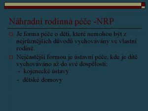 Nhradn rodinn pe NRP o o Je forma