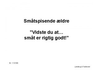 Smtspisende ldre Vidste du at smt er rigtig