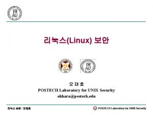 Linux POSTECH Laboratory for UNIX Security ohharapostech edu