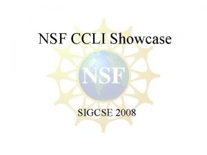 NSF CCLI Showcase SIGCSE 2008 NSF CCLI Showcase