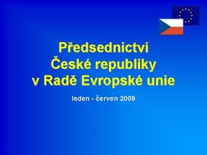 Pedsednictv esk republiky v Rad Evropsk unie leden