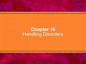 Chapter 14 Handling Disorders Copyright 2005 Delmar Learning