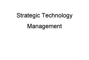 Strategic Technology Management Chapter One Introduction Introduction technology