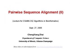 Pairwise Sequence Alignment II Lecture for CS 498