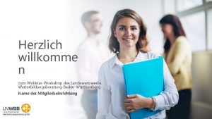 Herzlich willkomme n zum WebinarWorkshop des Landesnetzwerks Weiterbildungsberatung