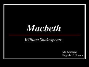 Macbeth William Shakespeare Ms Mathews English 10 Honors