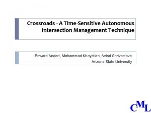 Crossroads A TimeSensitive Autonomous Intersection Management Technique Edward
