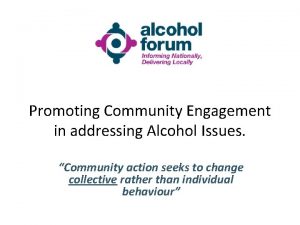 Promoting Community Engagement in addressing Alcohol Issues Community