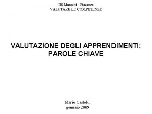 IIS Marconi Piacenza VALUTARE LE COMPETENZE VALUTAZIONE DEGLI