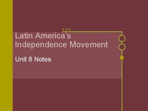 Latin Americas Independence Movement Unit 8 Notes Spain