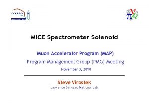 MICE Spectrometer Solenoid Muon Accelerator Program MAP Program