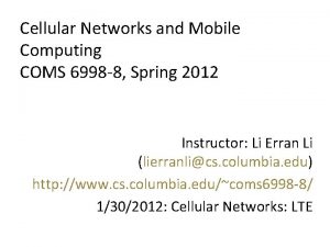 Cellular Networks and Mobile Computing COMS 6998 8