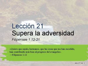 Leccin 21 Supera la adversidad Filipenses 1 12