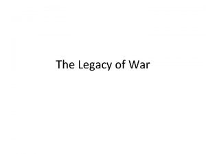 The Legacy of War The First World War