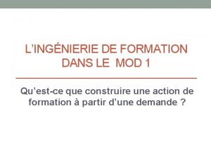 LINGNIERIE DE FORMATION DANS LE MOD 1 Questce