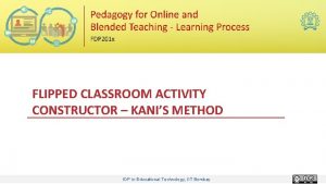 FLIPPED CLASSROOM ACTIVITY CONSTRUCTOR KANIS METHOD IDP in