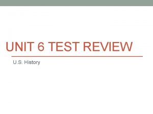 UNIT 6 TEST REVIEW U S History SSUSH