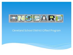 Cleveland School District Gifted Program Our Mission Statement