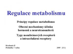 Regulace metabolismu Principy regulace metabolismu Obecn mechanismy inku