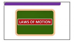LAWS OF FRICTION LAWS OF MOTION LAWS OF