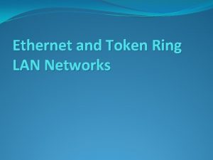 Ethernet and Token Ring LAN Networks Local Area