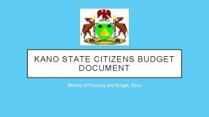 KANO STATE CITIZENS BUDGET DOCUMENT Ministry of Planning
