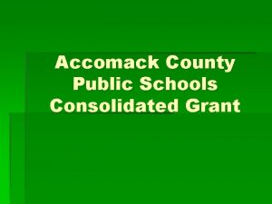 Accomack County Public Schools Consolidated Grant No Child