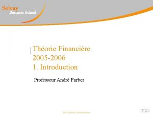 Thorie Financire 2005 2006 1 Introduction Professeur Andr