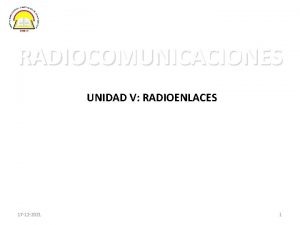 RADIOCOMUNICACIONES UNIDAD V RADIOENLACES 17 12 2021 1