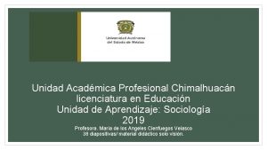 Unidad Acadmica Profesional Chimalhuacn licenciatura en Educacin Unidad