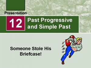 12 Past Progressive and Simple Past Someone Stole