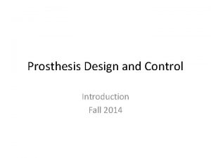 Prosthesis Design and Control Introduction Fall 2014 Stump