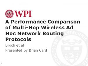 A Performance Comparison of MultiHop Wireless Ad Hoc