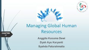 CHAPTER 17 Managing Global Human Resources Anggita Kusuma