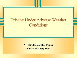Driving Under Adverse Weather Conditions NHTSA School Bus