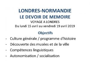 LONDRESNORMANDIE LE DEVOIR DE MEMOIRE VOYAGE A LONDRES